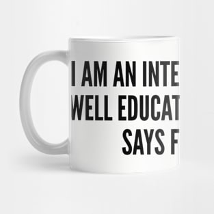 Cute - I Am An Intelligent Classy Well Educated Woamn Who Says Fuck A Lot - Funny Joke Statement Humor Slogan Quotes Mug